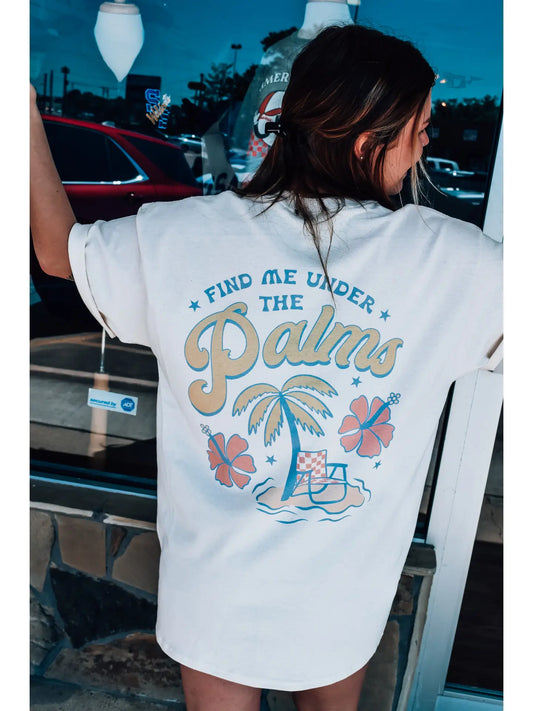 Find Me Under the Palms Tee