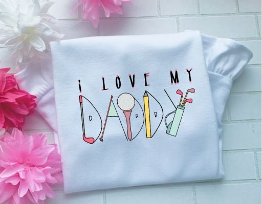 I love my Daddy Golf Tee/Girls Shirt/Golf/Daddys Girl/Sibling/Monogram/Ruffle/Baby/Kid/Toddler/Children/Shirt/Onesie/Bubble/Gown/Romper