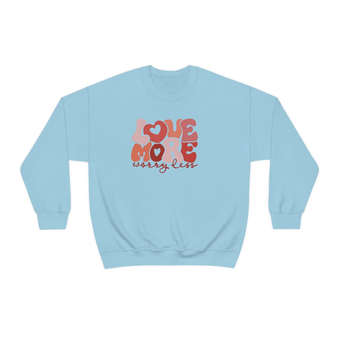 Love More Worry Less Sweatshirt, Valentines Day Gift, Love Sweatshirt, Gift for Girlfriend, Worry Less Tee, Inspirational Gift,Love More tee