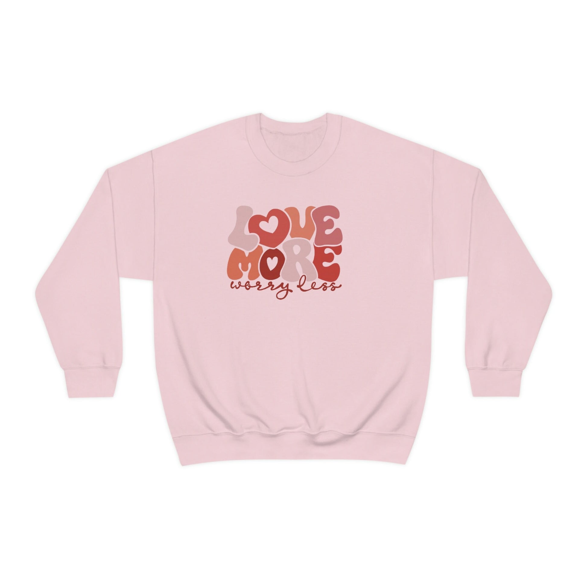 Love More Worry Less Sweatshirt, Valentines Day Gift, Love Sweatshirt, Gift for Girlfriend, Worry Less Tee, Inspirational Gift,Love More tee